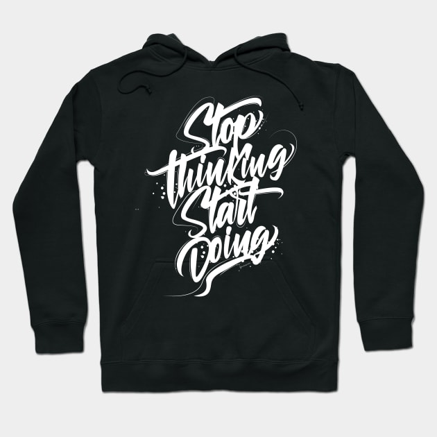 Stop Thinking Start Doing Hoodie by G-Art Swiss